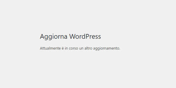 Risolvere l'errore WordPress "Attualmente è in corso un altro aggiornamento"