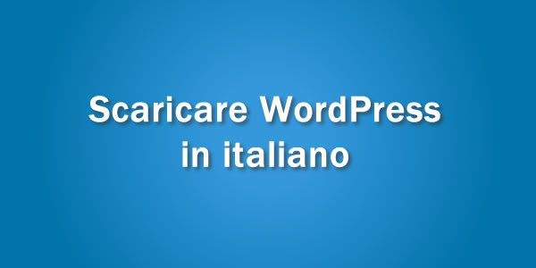 Scaricare WordPress in italiano